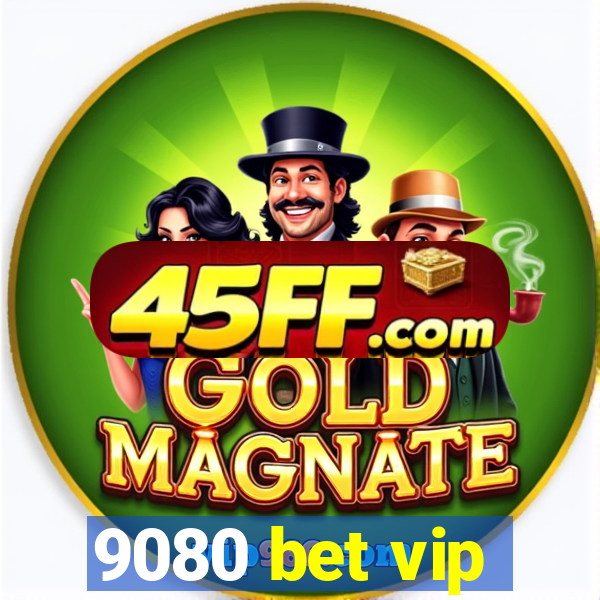 9080 bet vip